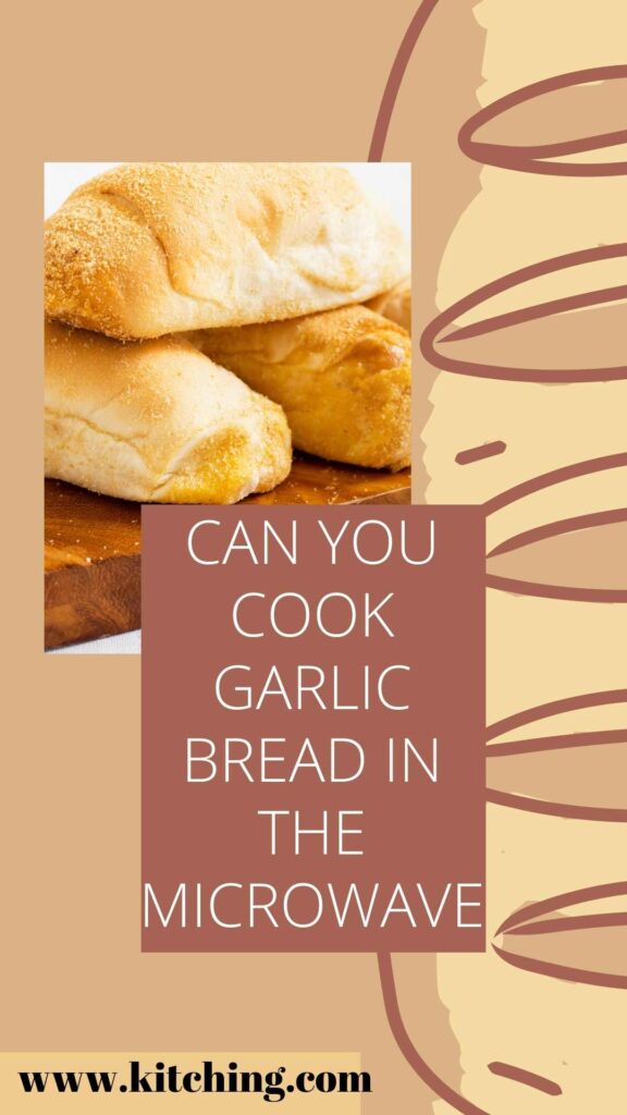 Can You Cook Garlic Bread In The Microwave