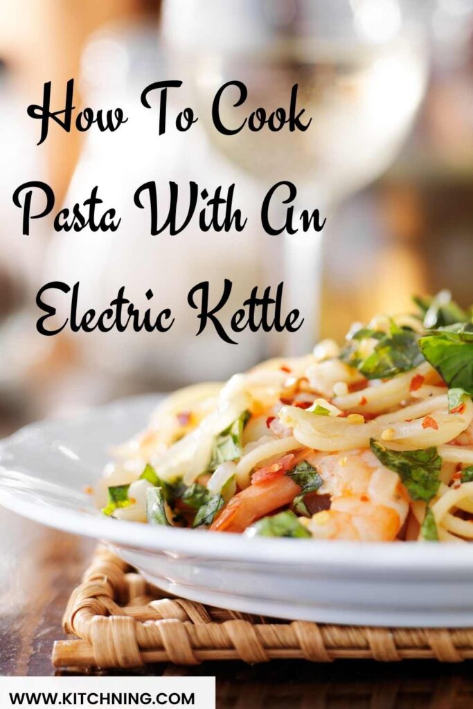 how to cook pasta with an electric kettle